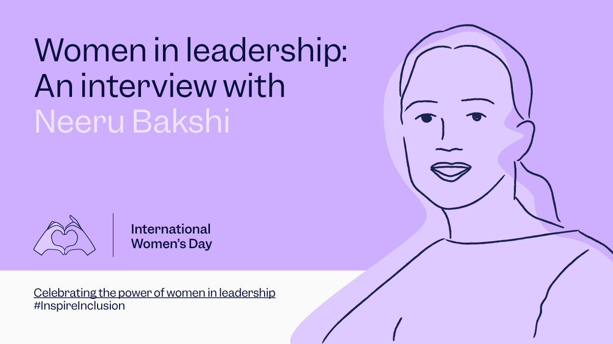 Women in leadership: An interview with Neeru Bakshi