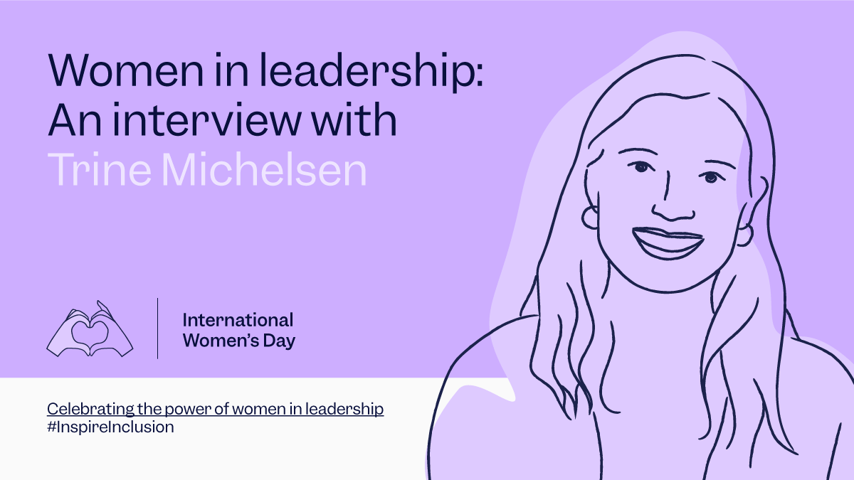 Women in leadership: An interview with Trine Michelsen