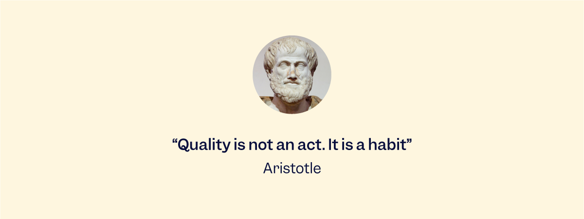 Aristotle quote that says "Quality is not an act. It is a habit" on yellow background and a picture of an Aristotle sculpture